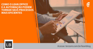 Como o Lean Office e a Automação podem tornar seus processos mais eficientes?