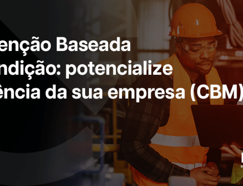 Manutenção Baseada em Condição: potencialize a eficiência da sua empresa (CBM)