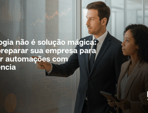 Tecnologia não é solução mágica: como preparar sua empresa para integrar automações com inteligência