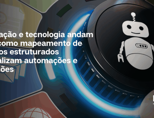 Organização e tecnologia andam juntas: como mapeamento de processos estruturados potencializam automações e integrações